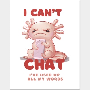 I Don't Chat I've Used Up All My Words -Funny grumpy kawaii Axolotl Posters and Art